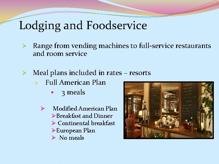Lodging and Foodservice Ø Range from vending machines to full-service restaurants and room service