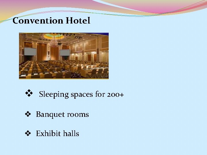 Convention Hotel v Sleeping spaces for 200+ v Banquet rooms v Exhibit halls 