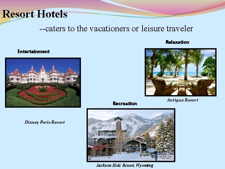 Resort Hotels --caters to the vacationers or leisure traveler Relaxation Entertainment Recreation Disney Paris