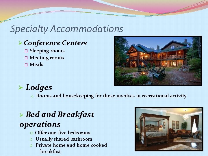 Specialty Accommodations Ø Conference Centers � � � Sleeping rooms Meeting rooms Meals Ø