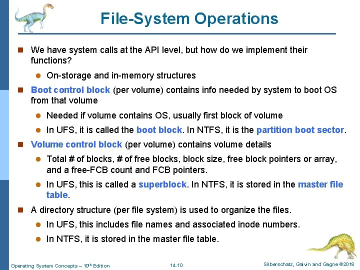 File-System Operations n We have system calls at the API level, but how do