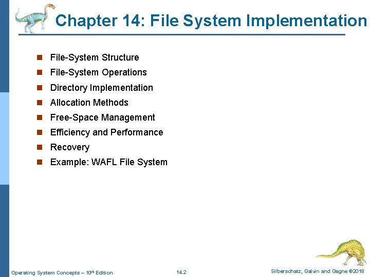 Chapter 14: File System Implementation n File-System Structure n File-System Operations n Directory Implementation