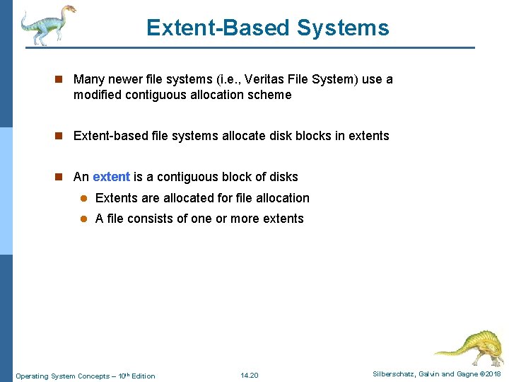 Extent-Based Systems n Many newer file systems (i. e. , Veritas File System) use