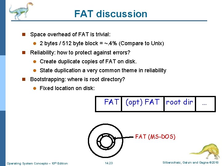 FAT discussion n Space overhead of FAT is trivial: l 2 bytes / 512