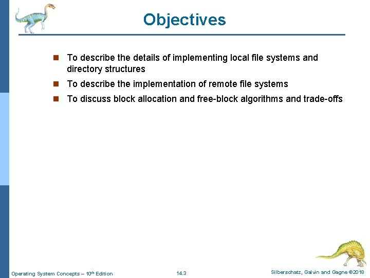 Objectives n To describe the details of implementing local file systems and directory structures