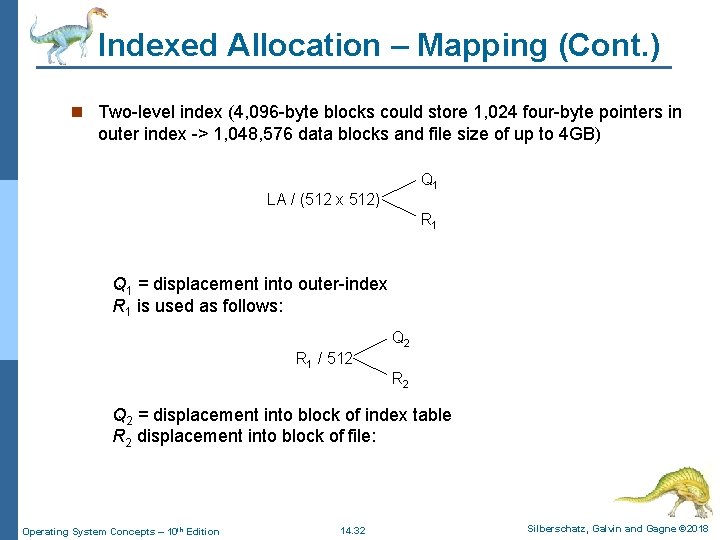 Indexed Allocation – Mapping (Cont. ) n Two-level index (4, 096 -byte blocks could