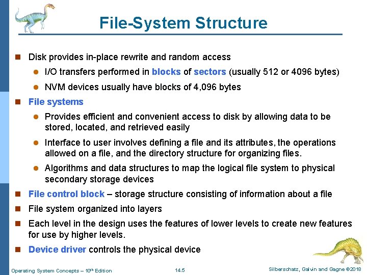 File-System Structure n Disk provides in-place rewrite and random access l I/O transfers performed