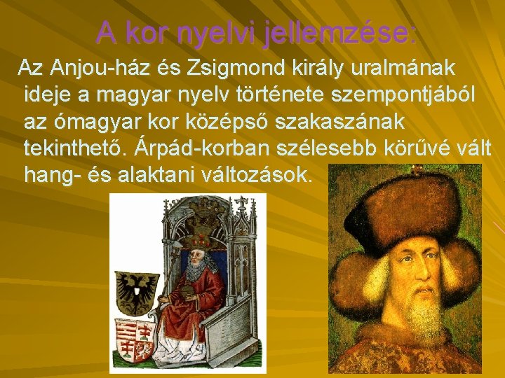 A kor nyelvi jellemzése: Az Anjou-ház és Zsigmond király uralmának ideje a magyar nyelv