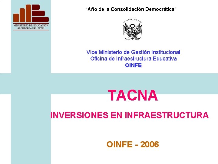 “Año de la Consolidación Democrática” Vice Ministerio de Gestión Institucional Oficina de Infraestructura Educativa