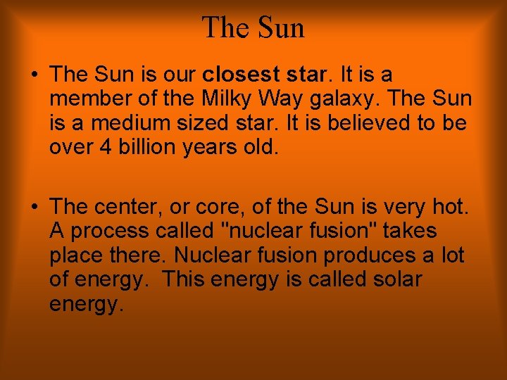 The Sun • The Sun is our closest star. It is a member of