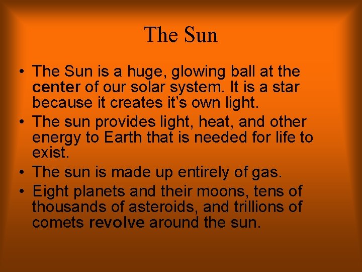 The Sun • The Sun is a huge, glowing ball at the center of