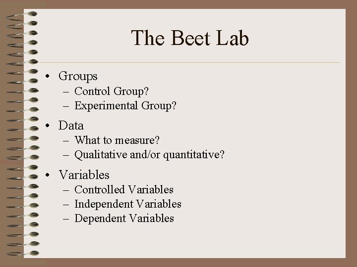 The Beet Lab • Groups – Control Group? – Experimental Group? • Data –