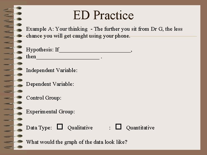 ED Practice Example A: Your thinking - The further you sit from Dr G,