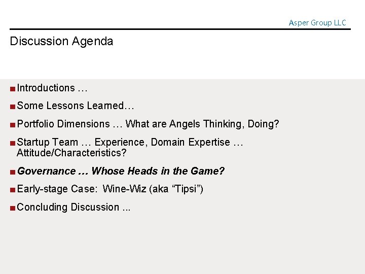 Asper Group LLC Discussion Agenda ■ Introductions … ■ Some Lessons Learned… ■ Portfolio