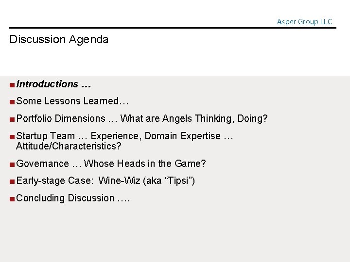 Asper Group LLC Discussion Agenda ■ Introductions … ■ Some Lessons Learned… ■ Portfolio