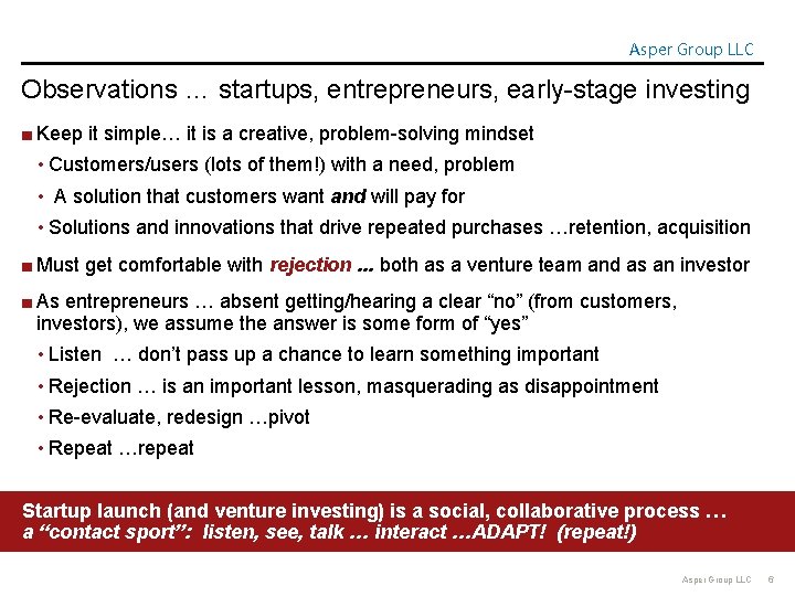 Asper Group LLC Observations … startups, entrepreneurs, early-stage investing ■ Keep it simple… it