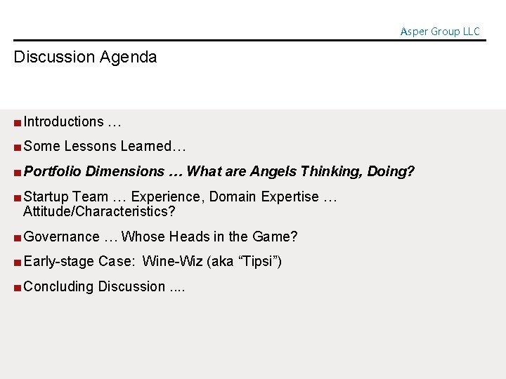 Asper Group LLC Discussion Agenda ■ Introductions … ■ Some Lessons Learned… ■ Portfolio