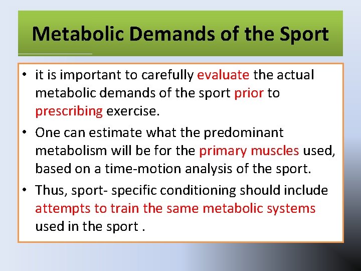 Metabolic Demands of the Sport • it is important to carefully evaluate the actual Metabolic Demands of the Sport • it is important to carefully evaluate the actual