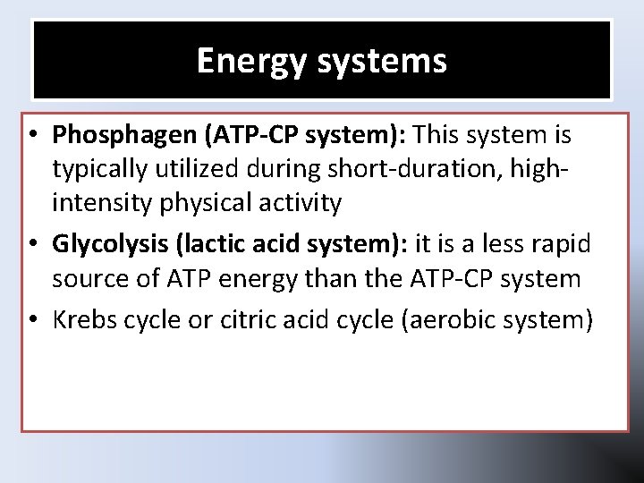 Energy systems • Phosphagen (ATP-CP system): This system is typically utilized during short-duration, highintensity Energy systems • Phosphagen (ATP-CP system): This system is typically utilized during short-duration, highintensity