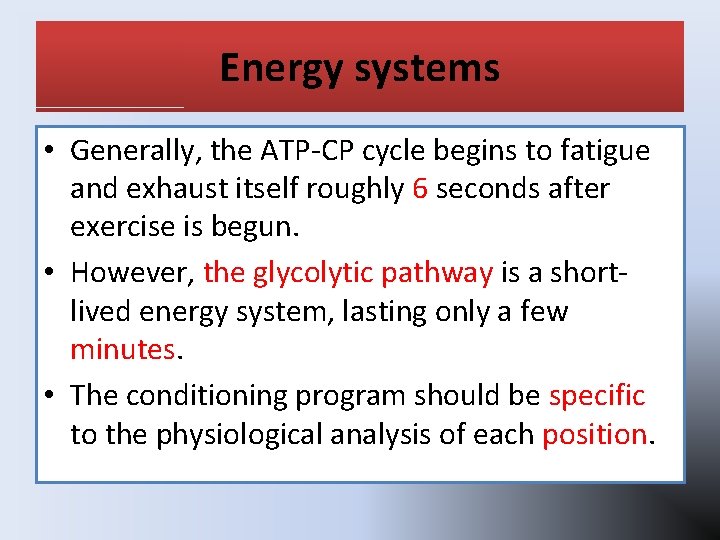 Energy systems • Generally, the ATP-CP cycle begins to fatigue and exhaust itself roughly Energy systems • Generally, the ATP-CP cycle begins to fatigue and exhaust itself roughly