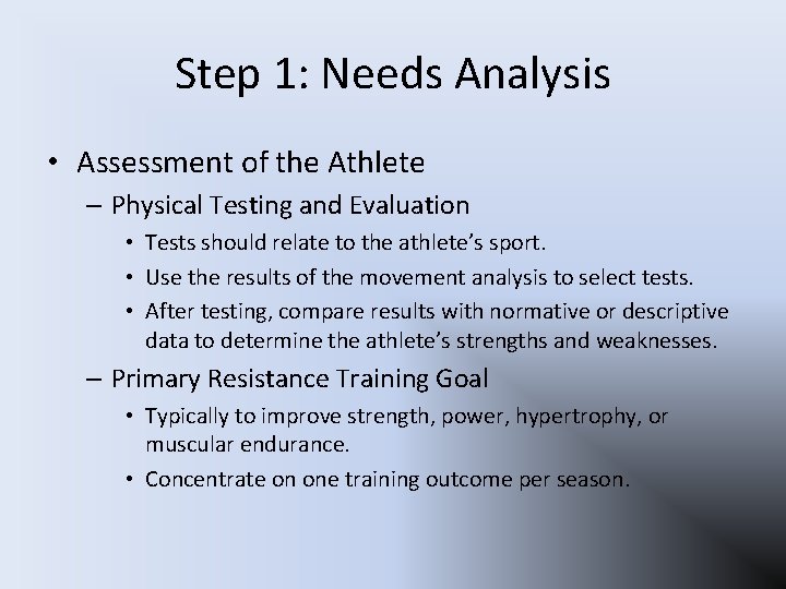 Step 1: Needs Analysis • Assessment of the Athlete – Physical Testing and Evaluation Step 1: Needs Analysis • Assessment of the Athlete – Physical Testing and Evaluation