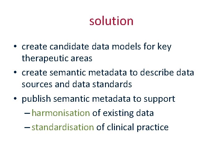 solution • create candidate data models for key therapeutic areas • create semantic metadata