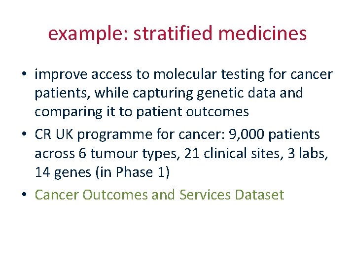 example: stratified medicines • improve access to molecular testing for cancer patients, while capturing