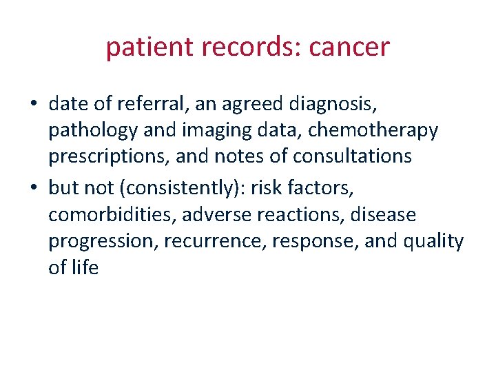 patient records: cancer • date of referral, an agreed diagnosis, pathology and imaging data,