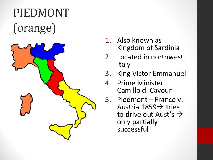 PIEDMONT (orange) 1. Also known as Kingdom of Sardinia 2. Located in northwest Italy