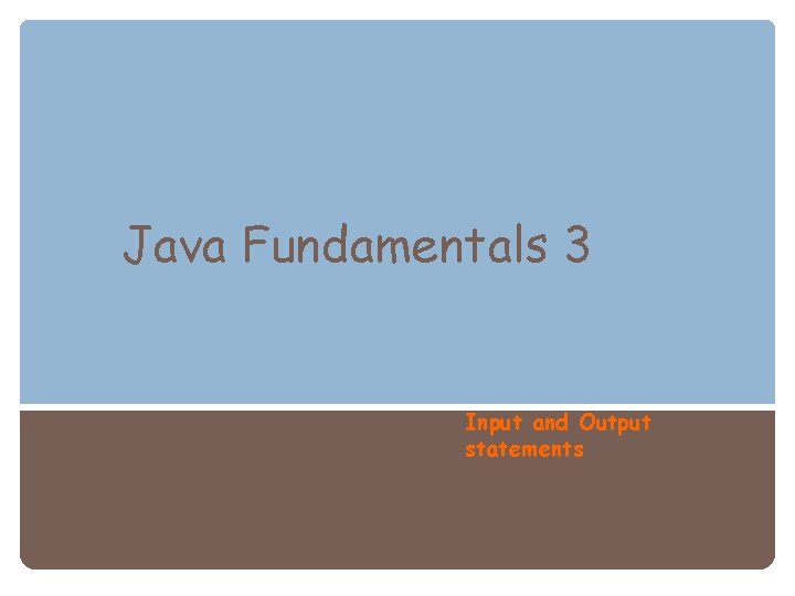 Java Fundamentals 3 Input and Output statements 