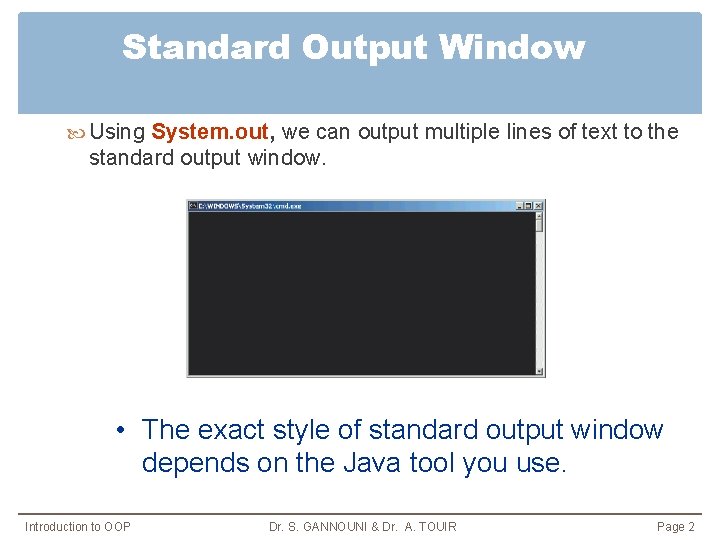 Standard Output Window Using System. out, we can output multiple lines of text to