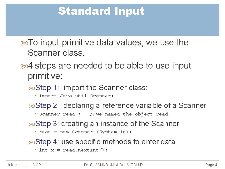 Standard Input To input primitive data values, we use the Scanner class. 4 steps