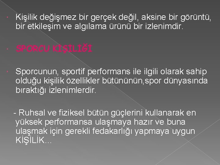  Kişilik değişmez bir gerçek değil, aksine bir görüntü, bir etkileşim ve algılama ürünü