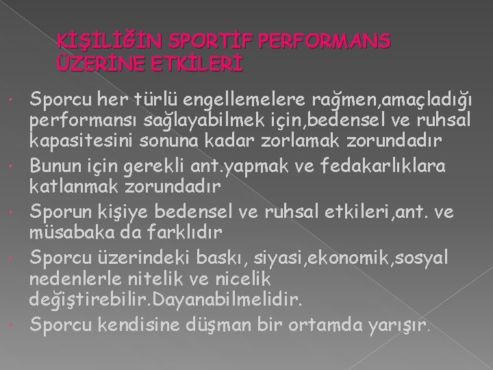 KİŞİLİĞİN SPORTİF PERFORMANS ÜZERİNE ETKİLERİ Sporcu her türlü engellemelere rağmen, amaçladığı performansı sağlayabilmek için,