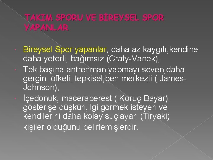 TAKIM SPORU VE BİREYSEL SPOR YAPANLAR Bireysel Spor yapanlar, daha az kaygılı, kendine daha