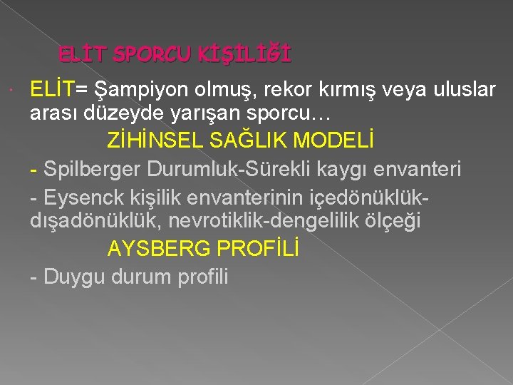 ELİT SPORCU KİŞİLİĞİ ELİT= Şampiyon olmuş, rekor kırmış veya uluslar arası düzeyde yarışan sporcu…