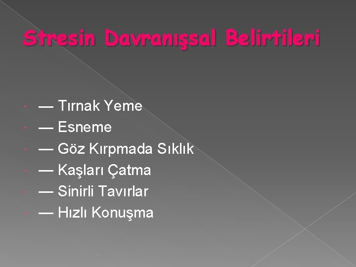 Stresin Davranışsal Belirtileri — Tırnak Yeme — Esneme — Göz Kırpmada Sıklık — Kaşları