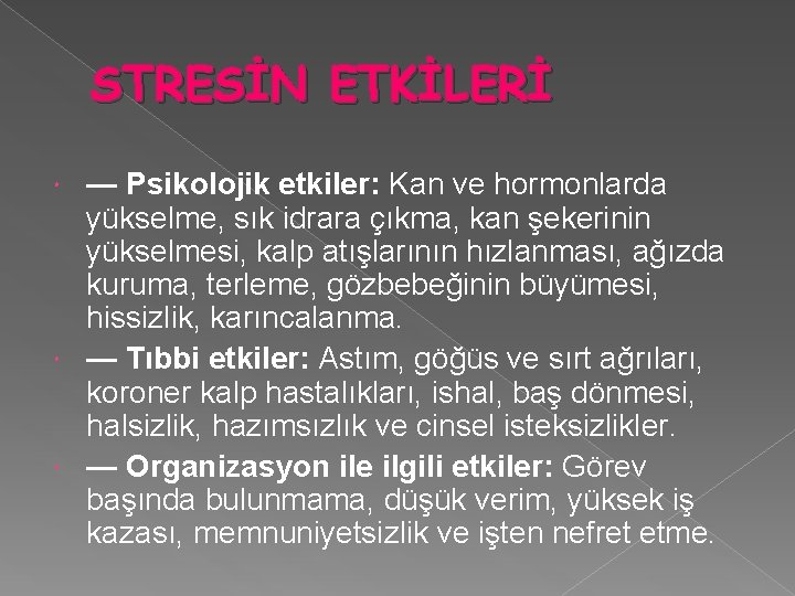 STRESİN ETKİLERİ — Psikolojik etkiler: Kan ve hormonlarda yükselme, sık idrara çıkma, kan şekerinin