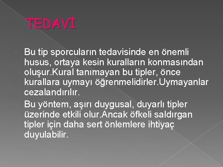 TEDAVİ Bu tip sporcuların tedavisinde en önemli husus, ortaya kesin kuralların konmasından oluşur. Kural