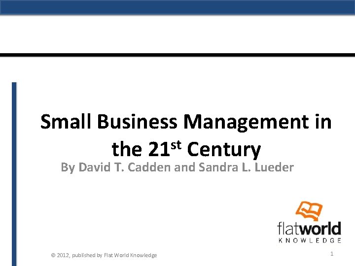 Small Business Management in st the 21 Century By David T. Cadden and Sandra