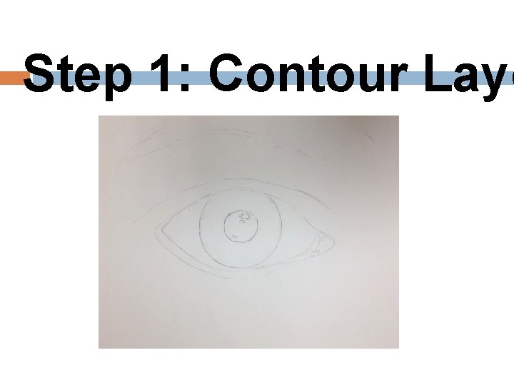 Step 1: Contour Layo 