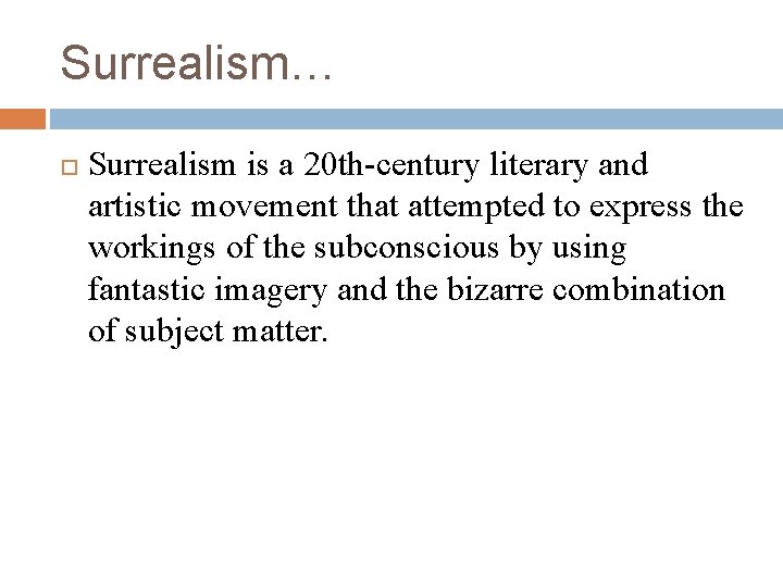 Surrealism… Surrealism is a 20 th-century literary and artistic movement that attempted to express