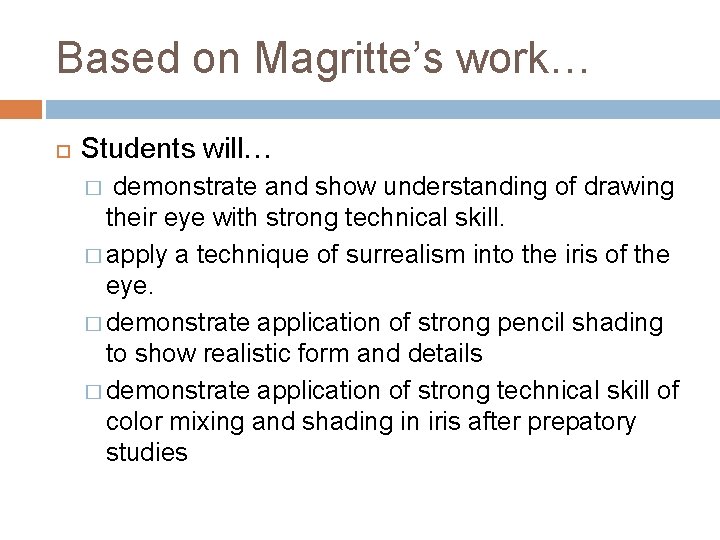 Based on Magritte’s work… Students will… demonstrate and show understanding of drawing their eye