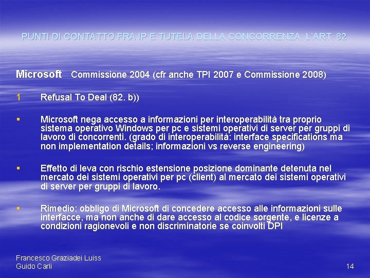 PUNTI DI CONTATTO FRA IP E TUTELA DELLA CONCORRENZA: L’ART. 82 Microsoft Commissione 2004