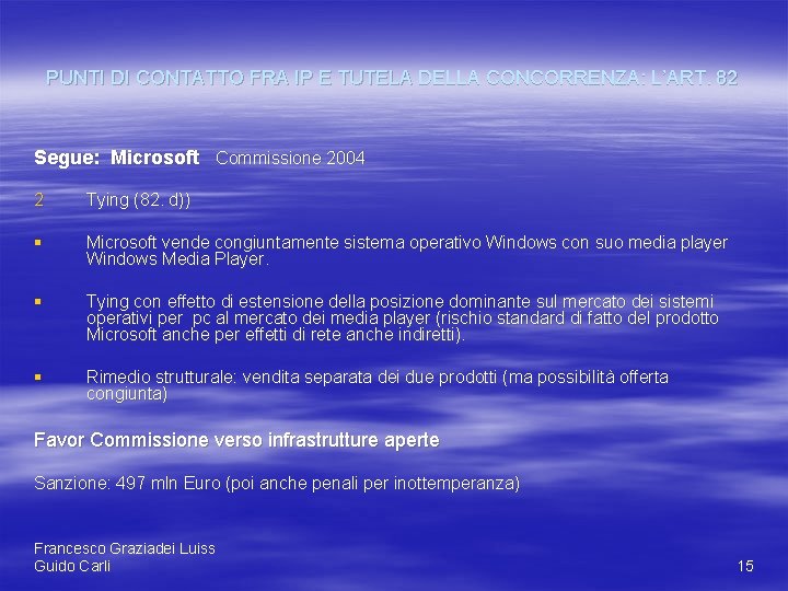 PUNTI DI CONTATTO FRA IP E TUTELA DELLA CONCORRENZA: L’ART. 82 Segue: Microsoft Commissione