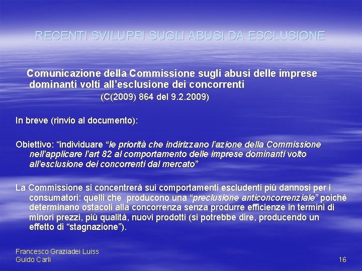 RECENTI SVILUPPI SUGLI ABUSI DA ESCLUSIONE Comunicazione della Commissione sugli abusi delle imprese dominanti