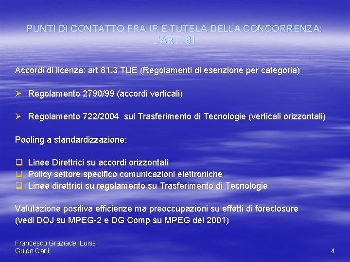 PUNTI DI CONTATTO FRA IP E TUTELA DELLA CONCORRENZA: L’ART. 81 Accordi di licenza: