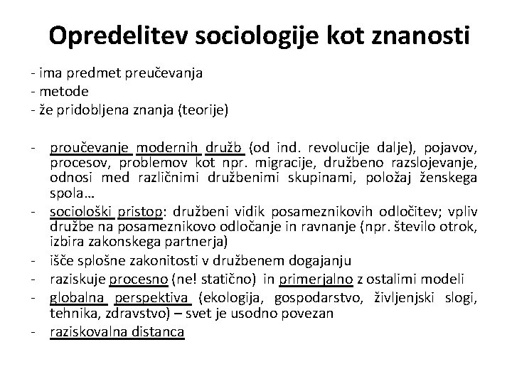 Opredelitev sociologije kot znanosti - ima predmet preučevanja - metode - že pridobljena znanja