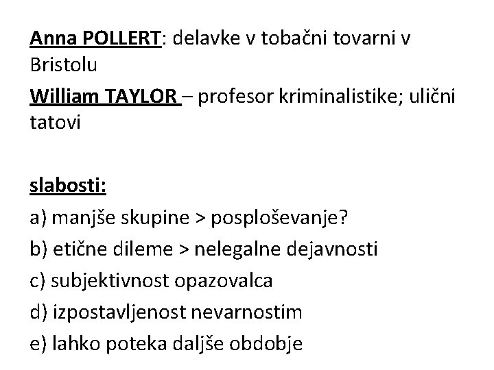 Anna POLLERT: delavke v tobačni tovarni v Bristolu William TAYLOR – profesor kriminalistike; ulični