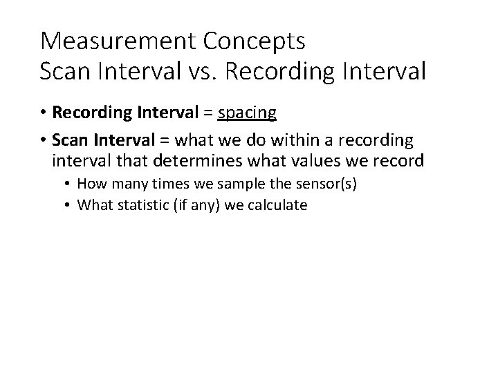 Measurement Concepts Scan Interval vs. Recording Interval • Recording Interval = spacing • Scan